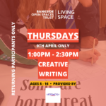 Text reads Thursdays 9th April only. 1pm - 2.30pm Creative Writing, ages 8 -1 6 provided by Hopsckoch Academy. Returning participants only.