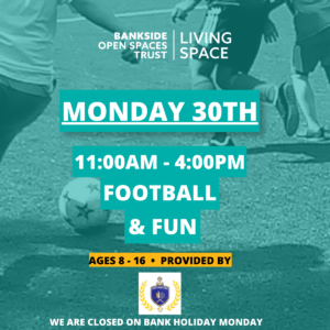 Text reads Monday 30th 11am - 4pm Football and Fun. Image in the background of children playing football.