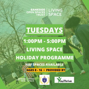 Text reads Tuesdays, 1pm - 5pm, Living Space Holiday Programme. HAF spaces available. Ages 8 - 16, provided by Living Space, South London Kings, YouThrive and Lambeth's Holiday Activities and Food programme.